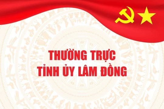 Tiểu sử các đồng chí Thường trực Tỉnh ủy Lâm Đồng