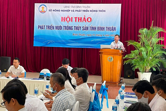 Hội thảo về “Phát triển nuôi trồng thủy sản tỉnh Bình Thuận"