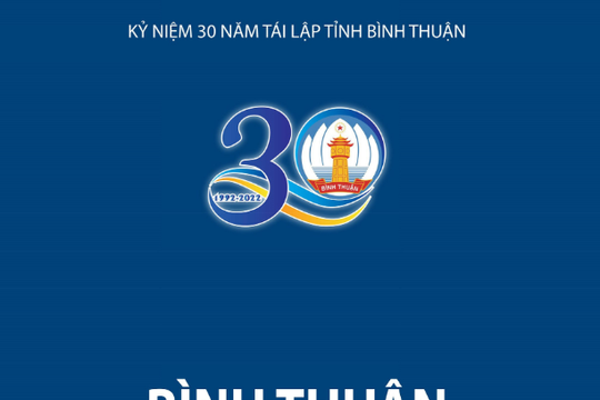 Dấu ấn 30 năm: “Bình Thuận - Tiềm năng, thành tựu và triển vọng phát triển”