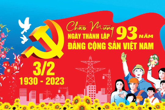 Kỷ niệm 93 năm Ngày thành lập Đảng Cộng sản Việt Nam (3/2/1930 - 3/2/2023): Khẳng định vị thế, xứng đáng niềm tin