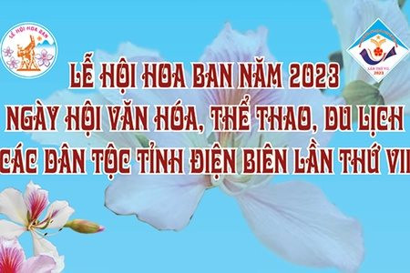 Lễ hội Hoa Ban năm 2023 và Ngày hội Văn hóa, Thể thao, Du lịch các dân tộc tỉnh Điện Biên lần thứ VII