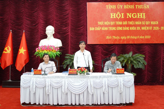Bình Thuận giới thiệu nhân sự quy hoạch Ủy viên BCH Trung ương, khóa XIV