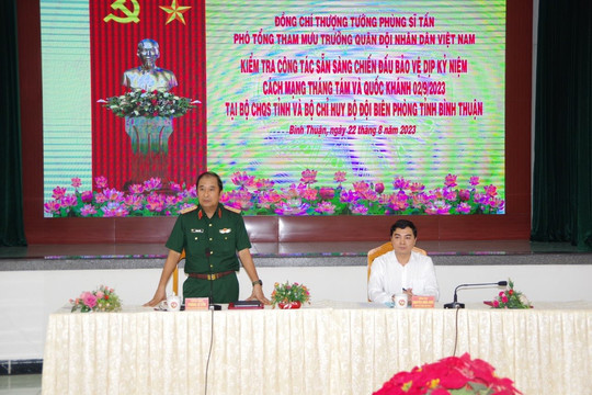Phó Tổng Tham mưu trưởng QĐND Việt Nam kiểm tra công tác sẵn sàng chiến đấu tại Bình Thuận 