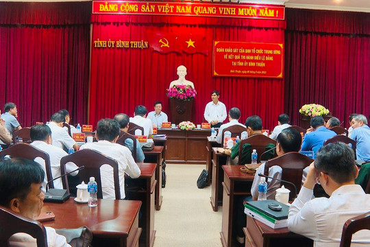 Ban Tổ chức Trung ương khảo sát việc thi hành Điều lệ Đảng tại Bình Thuận