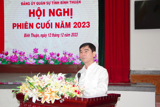Đảng ủy Quân sự tỉnh Bình Thuận: Hội nghị phiên cuối năm 2023
