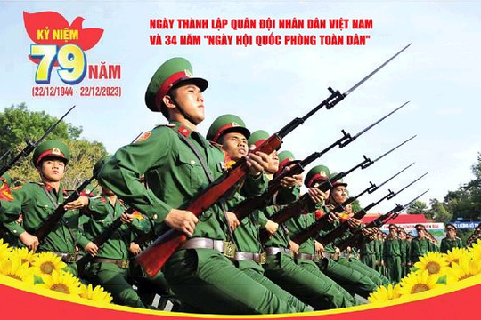 Kỷ niệm 79 năm Ngày thành lập Quân đội Nhân dân Việt Nam (22/12/1944 - 22/12/2023) và 34 năm "Ngày hội Quốc phòng toàn dân" (22/12/1989 - 22/12/2023): Không ngừng phấn đấu để xứng danh Bộ đội Cụ Hồ