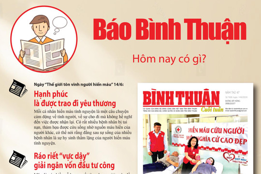 Kính mời độc giả đón đọc báo in Bình Thuận hôm nay (14/6)