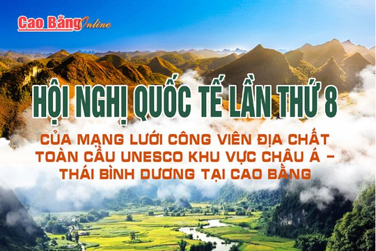 Hội nghị quốc tế lần thứ 8 của mạng lưới Công viên địa chất toàn cầu Unesco khu vực Châu Á - Thái Bình Dương tại Cao Bằng