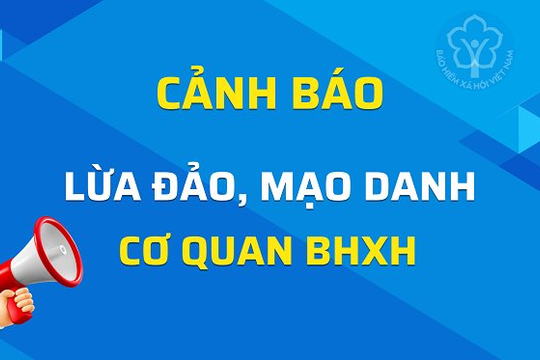 Cảnh giác trước các chiêu trò mạo danh cơ quan bảo hiểm xã hội để lừa đảo