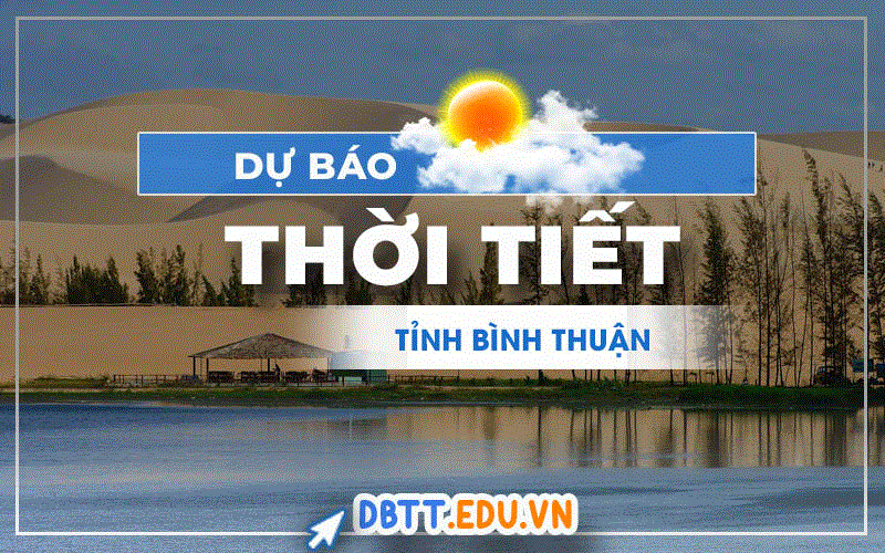 ‏Cập nhật nhanh thời tiết Bình Thuận: hôm nay, ngày mai và 15 ngày tới‏