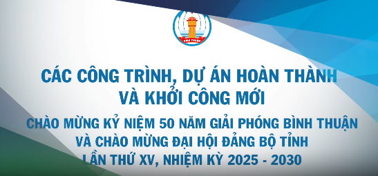 8 công trình, dự án hoàn thành và khởi công mới chào mừng kỷ niệm 50 năm giải phóng tỉnh Bình Thuận và Đại hội Đảng bộ tỉnh Bình Thuận lần thứ XV, nhiệm kỳ 2025 - 2030